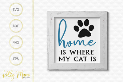 Home Is Where My Cat Is SVG Cut File Kelly Maree Design 