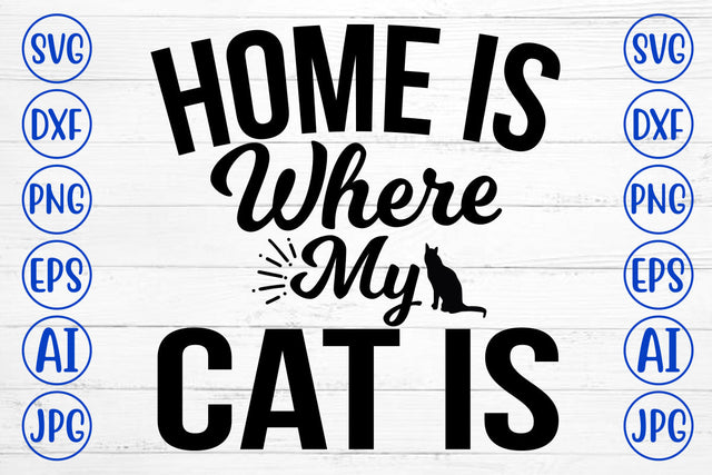 Home Is Where My Cat Is SVG Cut File SVG Syaman 