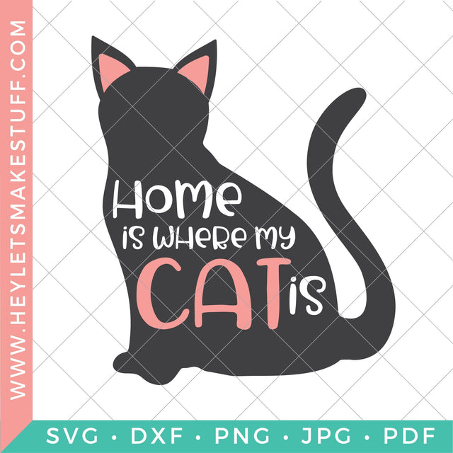 Home is Where My Cat Is SVG Hey Let's Make Stuff 