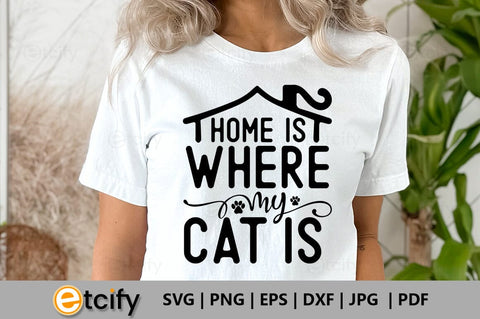 Home is where my cat is SVG SVG etcify 
