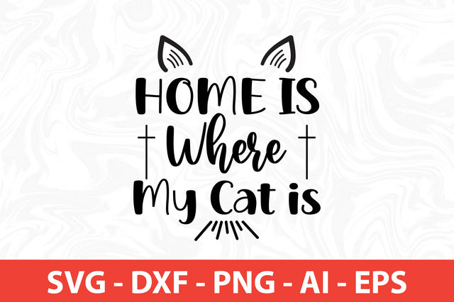 Home is Where My Cat is SVG SVG nirmal108roy 