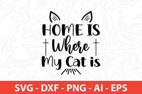 Home is Where My Cat is SVG SVG nirmal108roy 