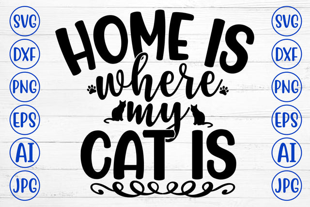 HOME IS WHERE MY CAT IS SVG SVG Syaman 