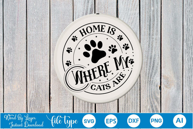 Home Is Where My Cats Are Round Sign SVG SVGs,Quotes and Sayings,Food & Drink,On Sale, Print & Cut SVG DesignPlante 503 
