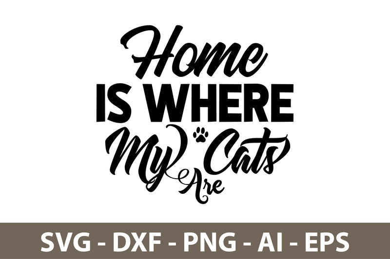 home Is Where My Cats Are svg SVG nirmal108roy 
