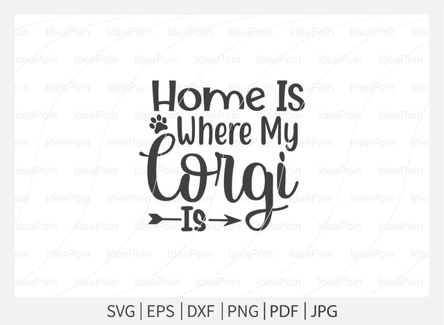 Home is where my corgi is svg, Corgi SVG, Corgi SVG vector, Corgi Mom Svg, Corgi Love svg, Corgi Typography SVG, Corgi t-shirt design, Corgi Dxf, Corgi Vector File, Corgi SVG Dinvect 
