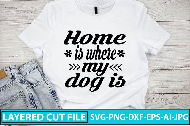 Home Is Where My Dog Is SVG Cut File SVG Syaman 