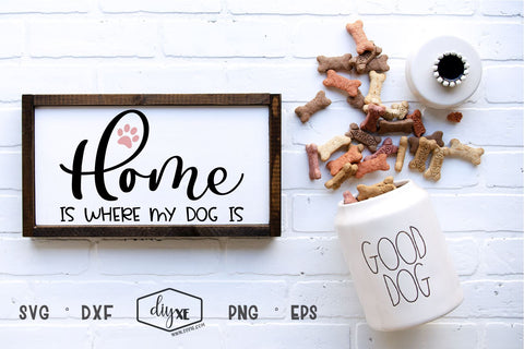 Home Is Where My Dog Is SVG DIYxe Designs 