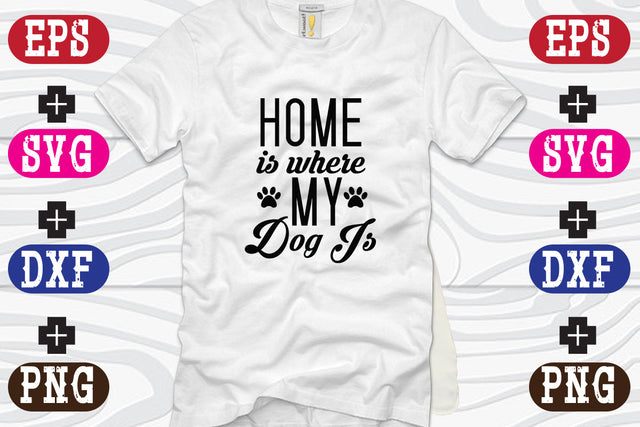 Home Is Where my Dog Is SVG Nurstore 