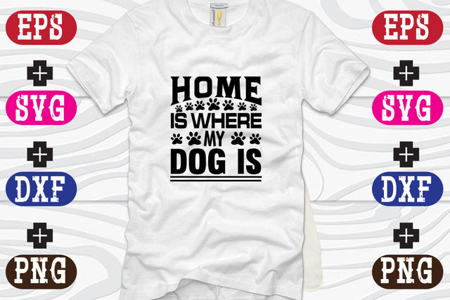 Home Is Where my Dog Is SVG Nurstore 