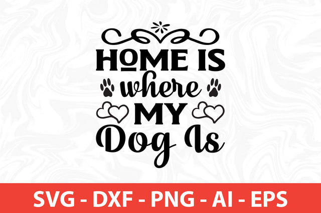 Home is where my dog is SVG SVG nirmal108roy 