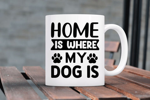 Home is where my dog is SVG SVG Regulrcrative 