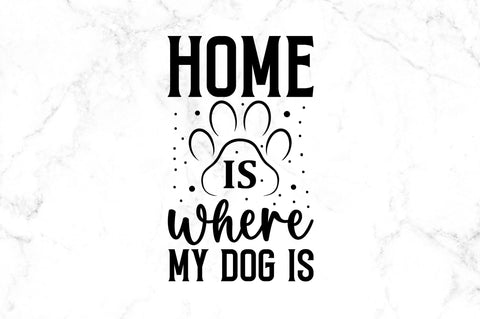Home is where my dog is SVG SVG Regulrcrative 