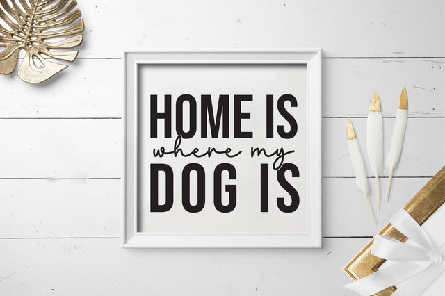 Home is where my dog is SVG SVGista 