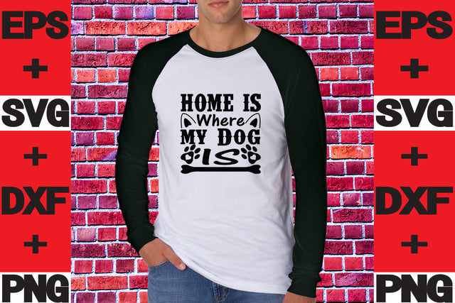 Home Is Where my Dog Is SVG svgteam 