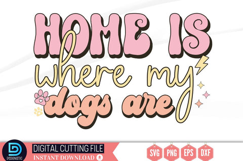 Home is where my dogs are SVG SVG DESIGNISTIC 