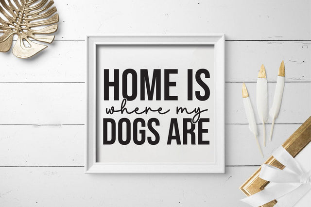 Home is where my dogs are SVG SVGista 