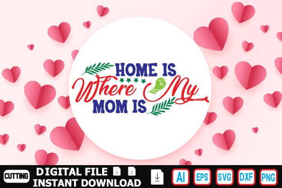 Home is Where My Mom is SVG Craftlabsvg24 