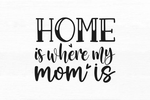 Home is where my mom is SVG SVG Regulrcrative 