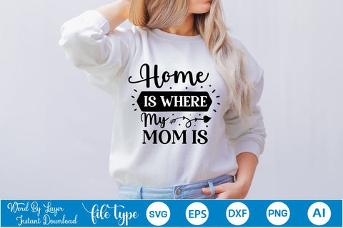 Home Is Where My Mom Is SVG SVGs,Quotes and Sayings,Food & Drink,On Sale, Print & Cut SVG DesignPlante 503 