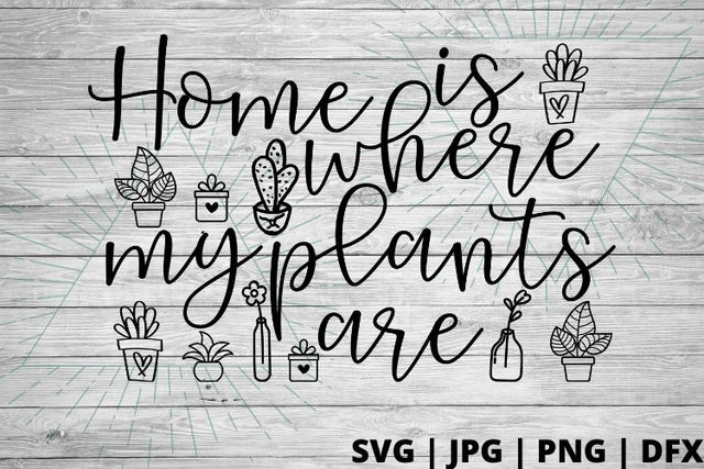 Home is where my plants are SVG Good Morning Chaos 