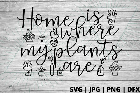 Home is where my plants are SVG Good Morning Chaos 