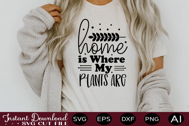 Home Is Where My Plants Are SVG SVG designmaster24 