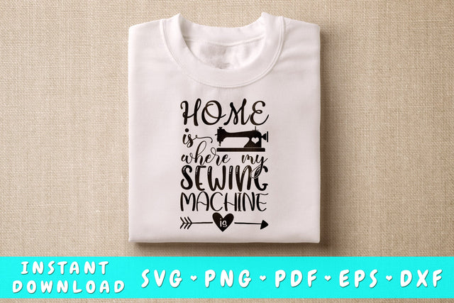 Home is where my sewing machine is SVG SVG HappyDesignStudio 