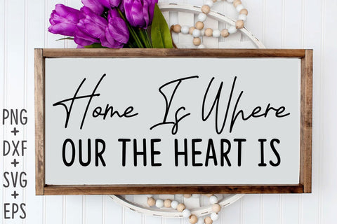Home Is Where Our The Heart is SVG Rupkotha 
