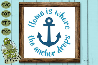 Home is Where the Anchor Drops SVG Cut File SVG Crunchy Pickle 