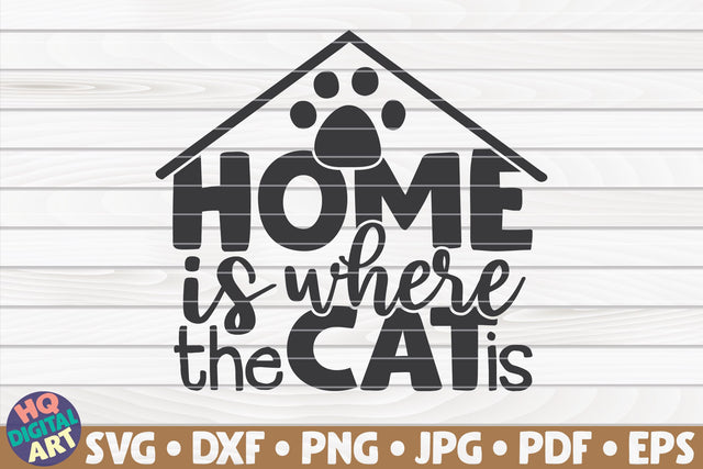 Home is where the cat is SVG | Pet mom quote SVG HQDigitalArt 