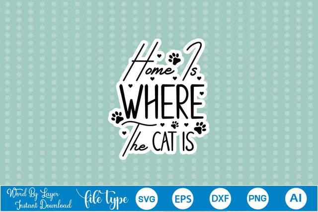 Home Is Where The Cat Is SVG Sticker SVGs,Quotes and Sayings,Food & Drink,On Sale, Print & Cut SVG DesignPlante 503 