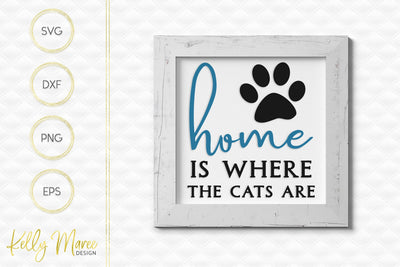 Home Is Where The Cats Are SVG Cut File Kelly Maree Design 