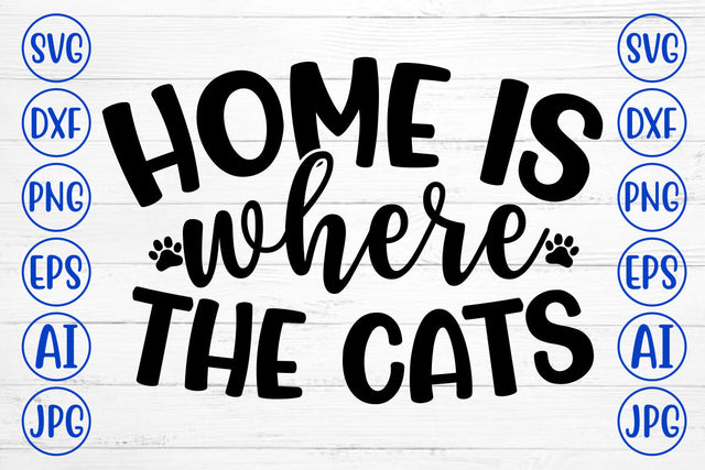HOME IS WHERE THE CATS SVG SVG Syaman 
