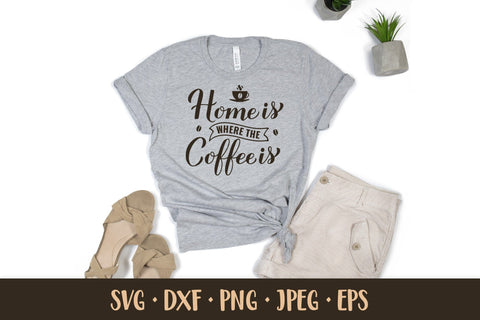 Home is where the coffee is SVG. Funny coffee quote SVG LaBelezoka 