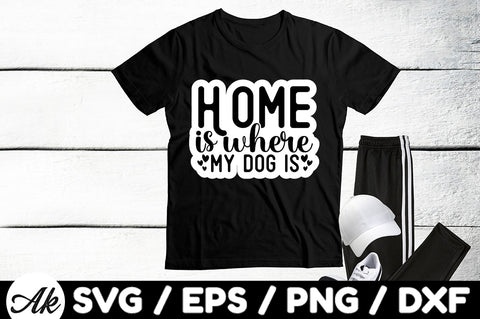 Home is where the dog is Stickers SVG akazaddesign 