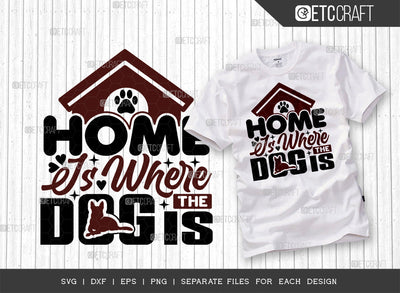 Home Is Where The Dog Is SVG Cut File | Dog Lover Svg | Dog Mom Svg | Dog Bandana Svg | Dog Paw Svg | Dog House Svg | Dogs Quote Design SVG ETC Craft 