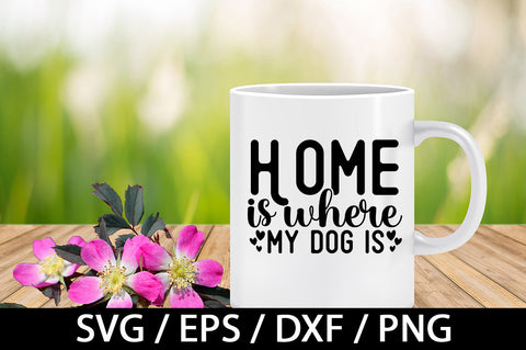 Home is where the dog is svg SVG akazaddesign 