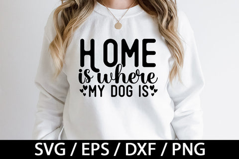 Home is where the dog is svg SVG akazaddesign 
