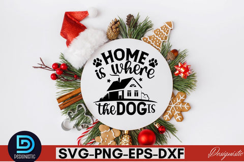 Home is where the dog is SVG SVG DESIGNISTIC 