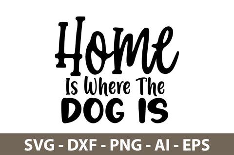 Home Is Where The Dog Is svg SVG orpitasn 
