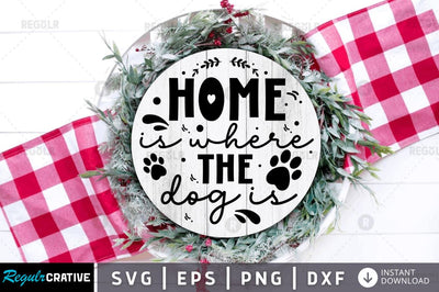 Home is where the dog is SVG SVG Regulrcrative 