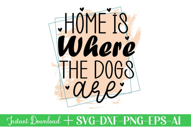 Home Is Where The Dogs Are-01 SVG designmaster24 