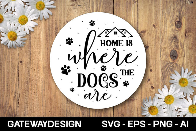 Home Is Where The Dogs Are svg design SVG designmaster24 