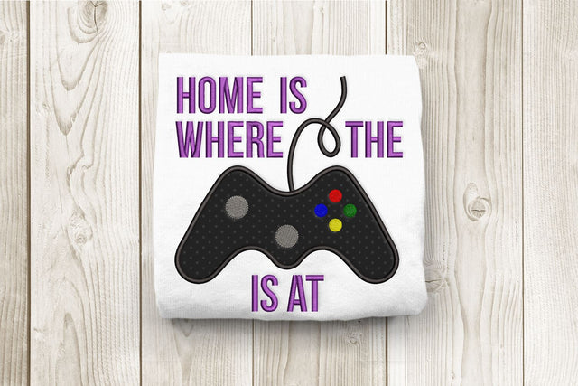 Home Is Where the Game System Is At Applique Embroidery Embroidery/Applique DESIGNS Designed by Geeks 