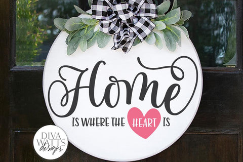 Home Is Where The Heart Is SVG | Farmhouse Sign | DXF and more SVG Diva Watts Designs 