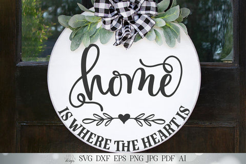 Home Is Where The Heart Is SVG | Home Sign SVG | Farmhouse Sign SVG | dxf and more! | Printable SVG Diva Watts Designs 