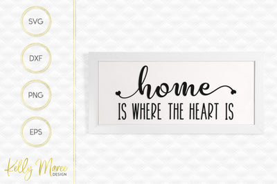 Home Is Where The Heart Is SVG Kelly Maree Design 