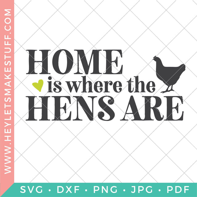 Home is where the Hens Are SVG Hey Let's Make Stuff 
