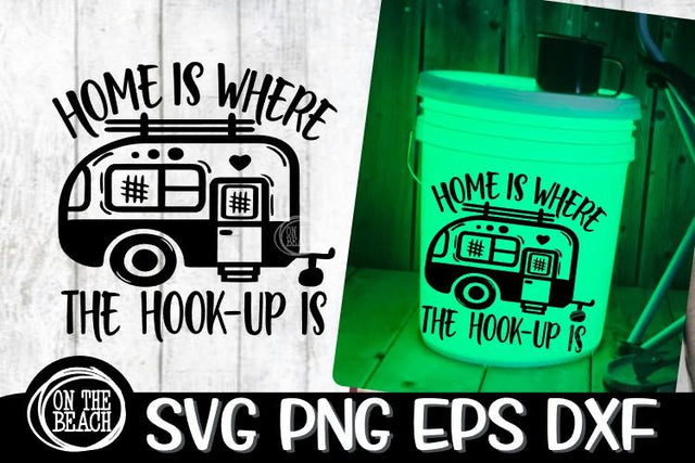 Home Is Where The Hook-Up Is SVG Camper Camping Bucket SVG PNG EPS DXF SVG On the Beach Boutique 